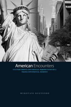 Paperback American Encounters: Culture Shock and Critical Perspectives on a Trans-Continental Journey Book