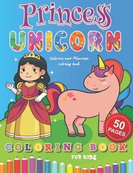 Paperback Unicorn and Princesse coloring book: A Magical Fantastical Coloring Book with Unicorns and Princesses Book