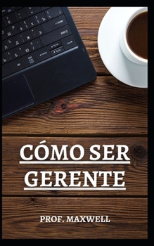 CÓMO SER GERENTE