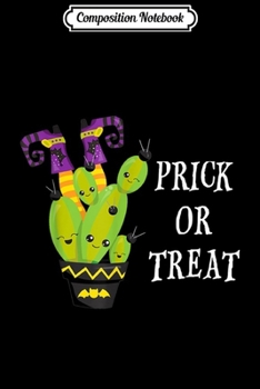 Composition Notebook: Funny Cactus Halloween Quotes Costume Trick Or Treat  Journal/Notebook Blank Lined Ruled 6x9 100 Pages