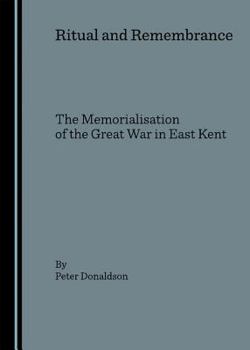 Hardcover Ritual and Remembrance: The Memorialisation of the Great War in East Kent Book