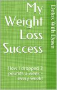 Paperback My Weight Loss Success: How I dropped 2 pounds a week - every week! Book