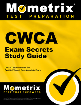 Paperback Cwca Exam Secrets Study Guide: Cwca Test Review for the Certified Wound Care Associate Exam Book