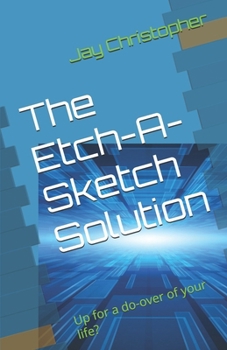 Paperback The Etch-A-Sketch Solution: Up for a do-over of your life? Book