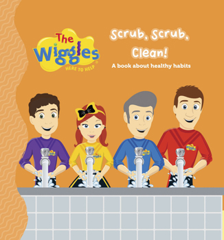 Board book The Wiggles Here to Help: Scrub, Scrub, Clean!: A Book about Healthy Habits Book