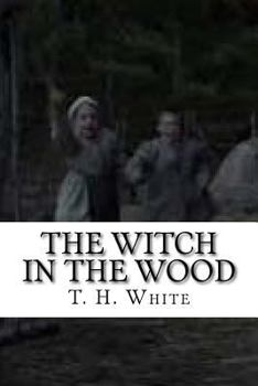 The Witch in the Wood - Book #2 of the Once and Future King