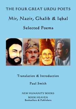 Paperback The Four Great Urdu Poets: Mir, Nazir, Ghalib & Iqbal: Selected Poems Book