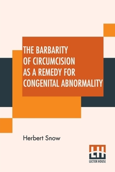 Paperback The Barbarity Of Circumcision As A Remedy For Congenital Abnormality Book