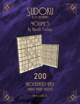 Paperback Sudoku For Beginners: 200 Easy To Moderate Beginner Level Puzzles With Solutions For Adults & Seniors. Large Print. Volume 5 of 10. Book