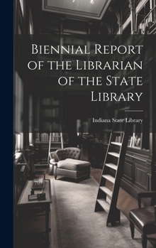 Hardcover Biennial Report of the Librarian of the State Library Book