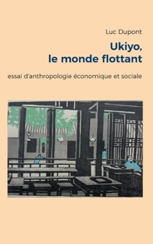 Paperback Ukiyo, le monde flottant: essai d'anthropologie économique et sociale [French] Book