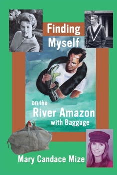 Paperback Finding Myself on the River Amazon with Baggage Book