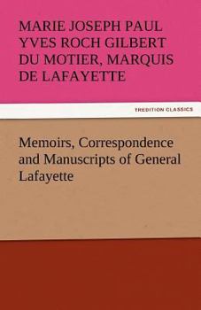 Paperback Memoirs, Correspondence and Manuscripts of General Lafayette Book