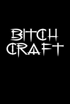Bitch craft: Food Journal | Track your Meals | Eat clean and fit | Breakfast Lunch Diner Snacks | Time Items Serving Cals Sugar Protein Fiber Carbs Fat | 110  pages | 6 x 9 in | 15.24 x 22.86 cm