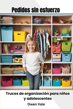 Paperback Pedidos sin esfuerzo: Trucos de organización para niños y adolescentes [Spanish] Book