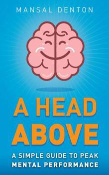 Paperback A Head Above: A Simple Guide to Peak Mental Performance Book