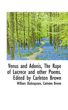 Paperback Venus and Adonis, the Rape of Lucrece and Other Poems. Edited by Carleton Brown Book