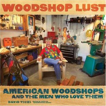 Paperback Woodshop Lust: American Woodshops and the Men Who Love Them Book