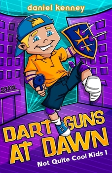 Dart Guns at Dawn - Book #1 of the Diary of a 6th Grade Loser