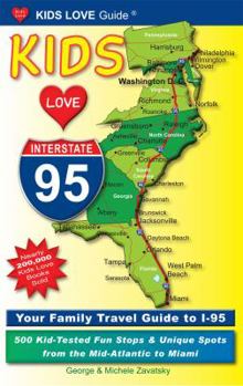 Paperback Kids Love I-95: Your Family Travel Guide to I-95: 500 Kid-Tested Fun Stops & Unique Spots from the Mid-Atlantic to Miami Book