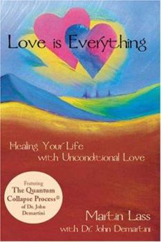 Paperback Love Is Everything: Healing Your Life With Unconditional Love Book