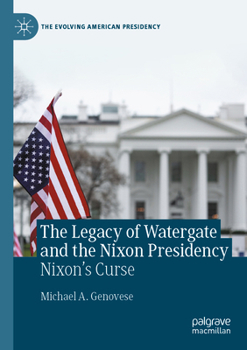 Paperback The Legacy of Watergate and the Nixon Presidency: Nixon's Curse Book