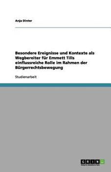 Paperback Besondere Ereignisse und Kontexte als Wegbereiter für Emmett Tills einflussreiche Rolle im Rahmen der Bürgerrechtsbewegung [German] Book
