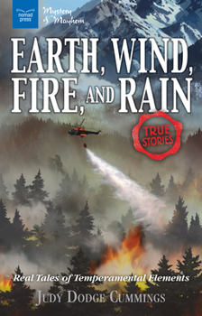 Paperback Earth, Wind, Fire, and Rain: Real Tales of Temperamental Elements Book