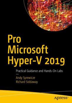 Paperback Pro Microsoft Hyper-V 2019: Practical Guidance and Hands-On Labs Book