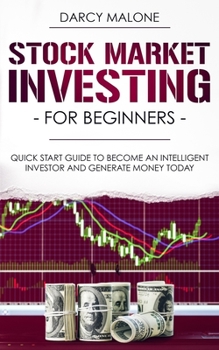 Paperback Stock Market Investing for Beginners: Quick Start Guide to Become an Intelligent Investor and Generate Money Today Book