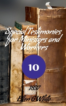 Paperback Special Testimonies for Ministers and Workers-No. 10 (1897) Book