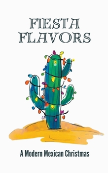 Paperback Fiesta Flavors - A Modern Mexican Christmas Book