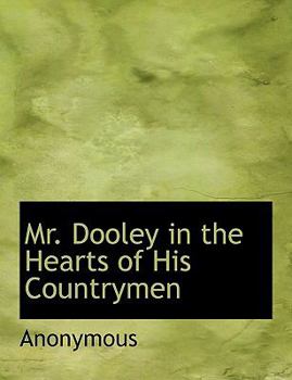 Paperback Mr. Dooley in the Hearts of His Countrymen Book