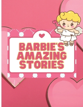 Paperback Barbie's Amazing Stories: "Captivating Tales and Life Lessons in 'Barbie's Amazing Stories'", Book