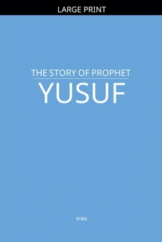 Paperback The Story of Prophet Yusuf [Large Print] Book