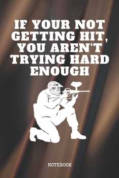 Paperback Notebook: Paintball Game Player Quote / Saying Paintball Training Coach Planner / Organizer / Lined Notebook (6" x 9") Book