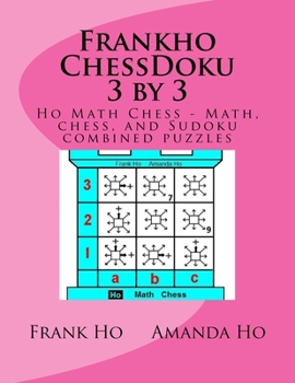 Paperback Frankho ChessDoku 3 by 3: Ho Math Chess - Math, chess, and Sudoku combined puzzles - Book