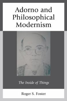 Hardcover Adorno and Philosophical Modernism: The Inside of Things Book