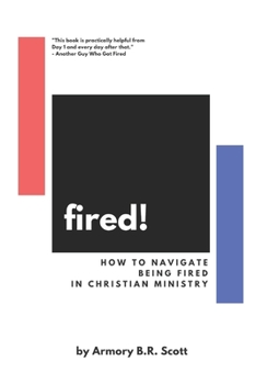 Paperback fired!: How to Navigate Being Fired in Christian Ministry Book