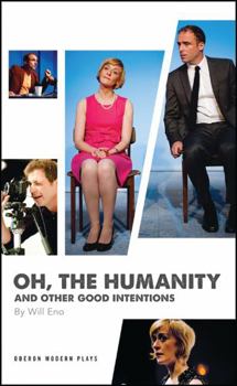 Paperback Oh, the Humanity and Other Good Intentions: Behold the Coach, in a Blazer, Uninsured/Ladies and Gentlemen, the Rain/Enter the Spokeswoman, Gently/The Book