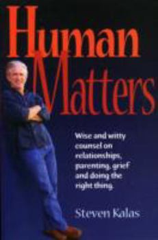 Paperback Human Matters: Wise and Witty Counsel on Relationship, Parenting, Grief and Doing the Right Thing Book