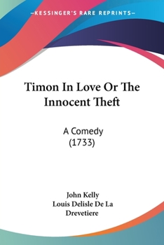 Paperback Timon In Love Or The Innocent Theft: A Comedy (1733) Book