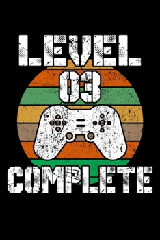 Level 03 Complete: 3rd Birthday Blank Lined Notebook - 6"x9" , 120 Page Lined Gamer Birthday Journal