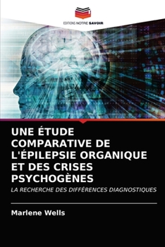 Paperback Une Étude Comparative de l'Épilepsie Organique Et Des Crises Psychogènes [French] Book