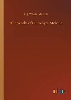 The Works of G.J. Whyte-Melville