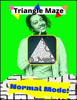 Paperback Triangle Maze - Normal Mode: A Fresh Challenge On A Classic For Children, Adults and Older Adults! Book