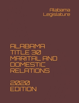 ALABAMA TITLE 30 MARITAL AND DOMESTIC RELATIONS 2020 EDITION