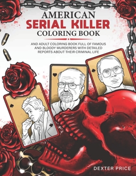 Paperback American Serial killer coloring book: An adult coloring book full of famous and bloody murderers with DETAILED REPORTS about their criminal life.: (True crime gifts) Book