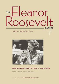 Paperback The Eleanor Roosevelt Papers: The Human Rights Years, 1945-1948 Volume 1 Book