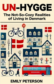 Paperback Un-Hygge: The Not-So-Cozy Realities of Living in Denmark Book